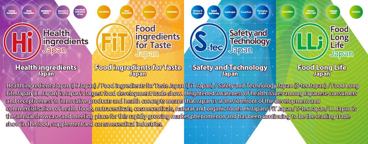 Health ingredients Japan (Hi Japan) / Food ingredients for Taste Japan (FiT Japan) / Safety and Technology Japan (S-tec Japan)